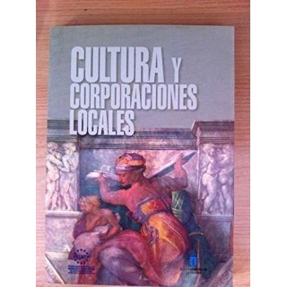Cultura Y Corporaciones Locales: I Jornadas De Cultura Y Corporaciones Locales La Coruña, 14 a 16 De Octubre De 1992